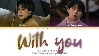 BTS Jimin \u0026 Ha Sungwoon - With You (Color Coded Lyrics Eng/Rom/Han/가사) (우리들의 블루스Our Blues OST Pt.4)