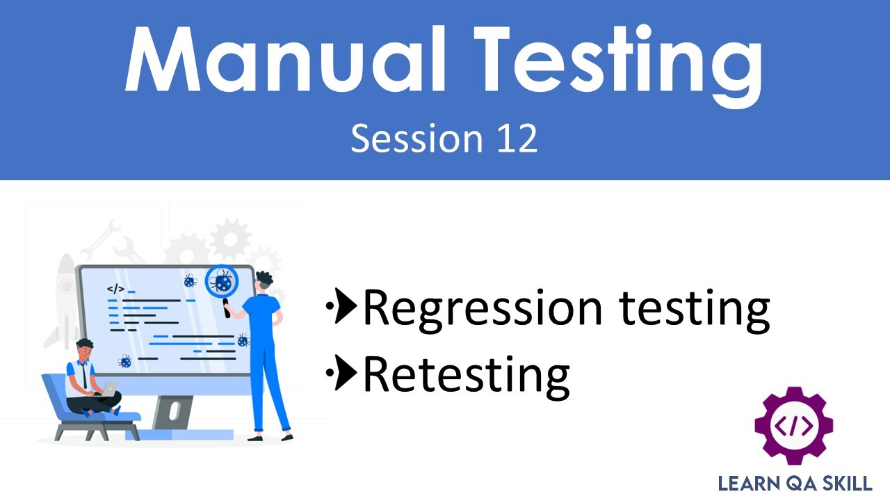 Manual Testing - Session 12 | Regression Testing | Retesting - YouTube