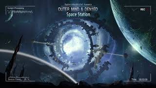 Outer Mind & Den1ed - Space Station [Free Release]