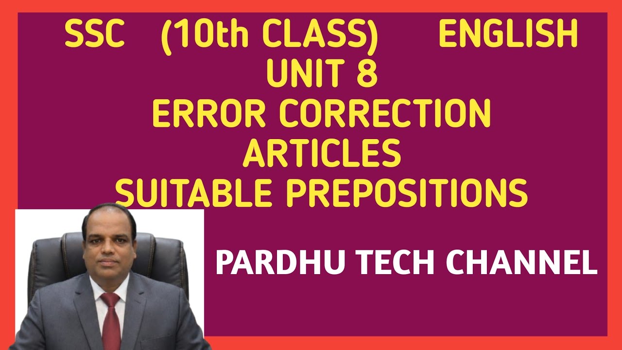 SSC   (10th CLASS)     ENGLISH UNIT 8 ERROR CORRECTION ARTICLES SUITABLE PREPOSITIONS