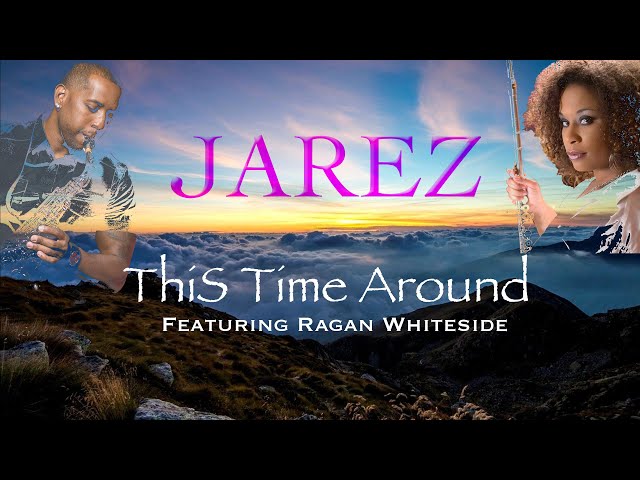 JAREZ - THIS TIME AROUND FT. RAGAN WHITESIDE
