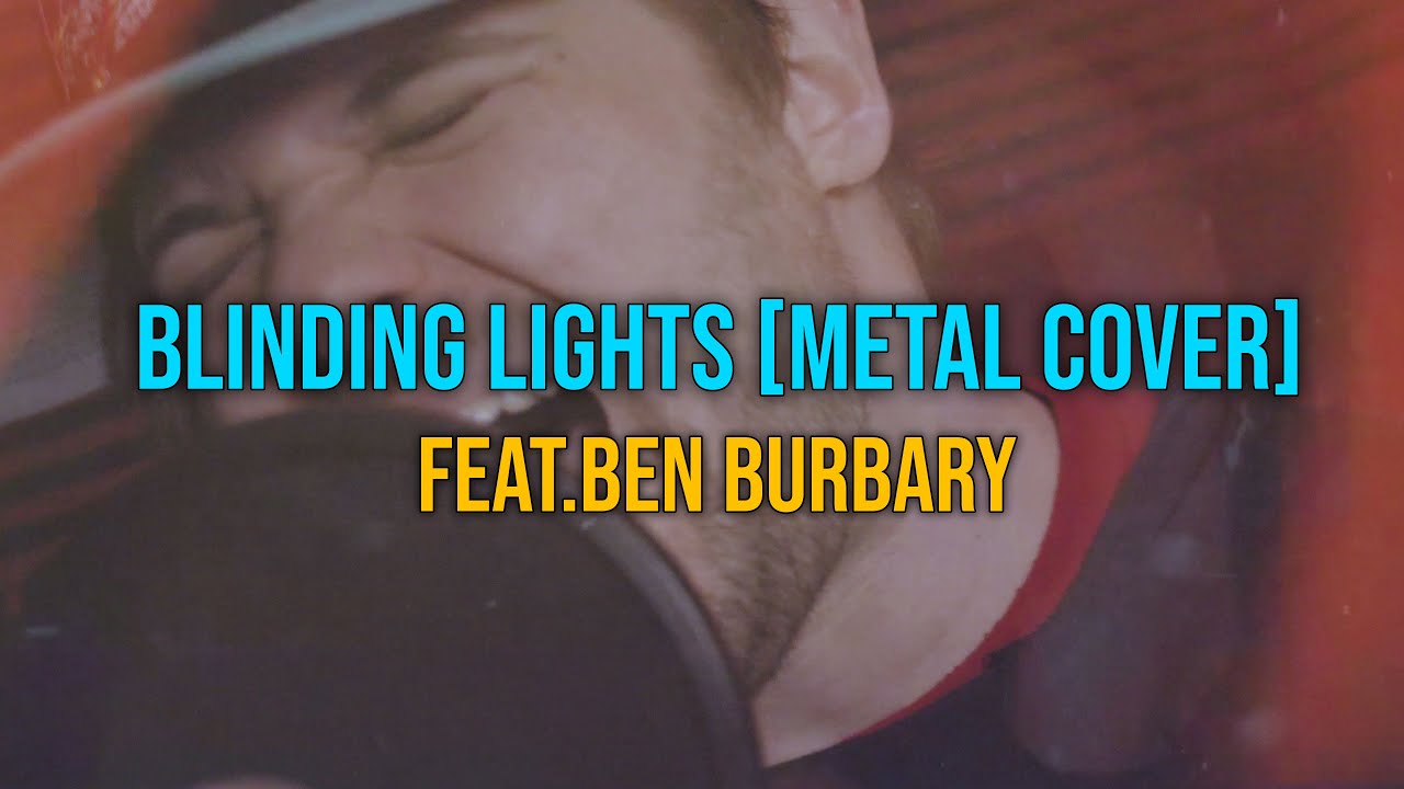 Blinding Lights (feat. Benjamin Burbary) [Metal Cover]
