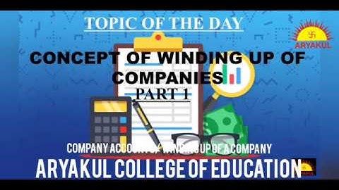Topic: Concept of winding up of Company part 1 | Aryakul College of Education |