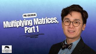 Multiplying Matrices, Part 1 | Pre-Calculus