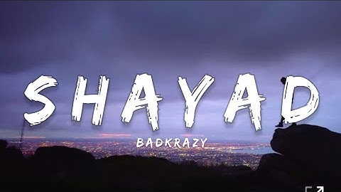 SHAYAD - BADKRAZY - LYRICS