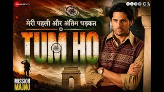 मेरी पहली और अंतिम धड़कन Tum Ho - Mission Majnu | Sidharth Malhotra | Arko | Papon | AM Turaz