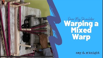 Over My Shoulder - Warping a Mixed Texture/ Color Warp