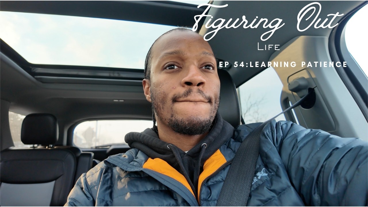 Daily Vlog: Learning How To Be Patient