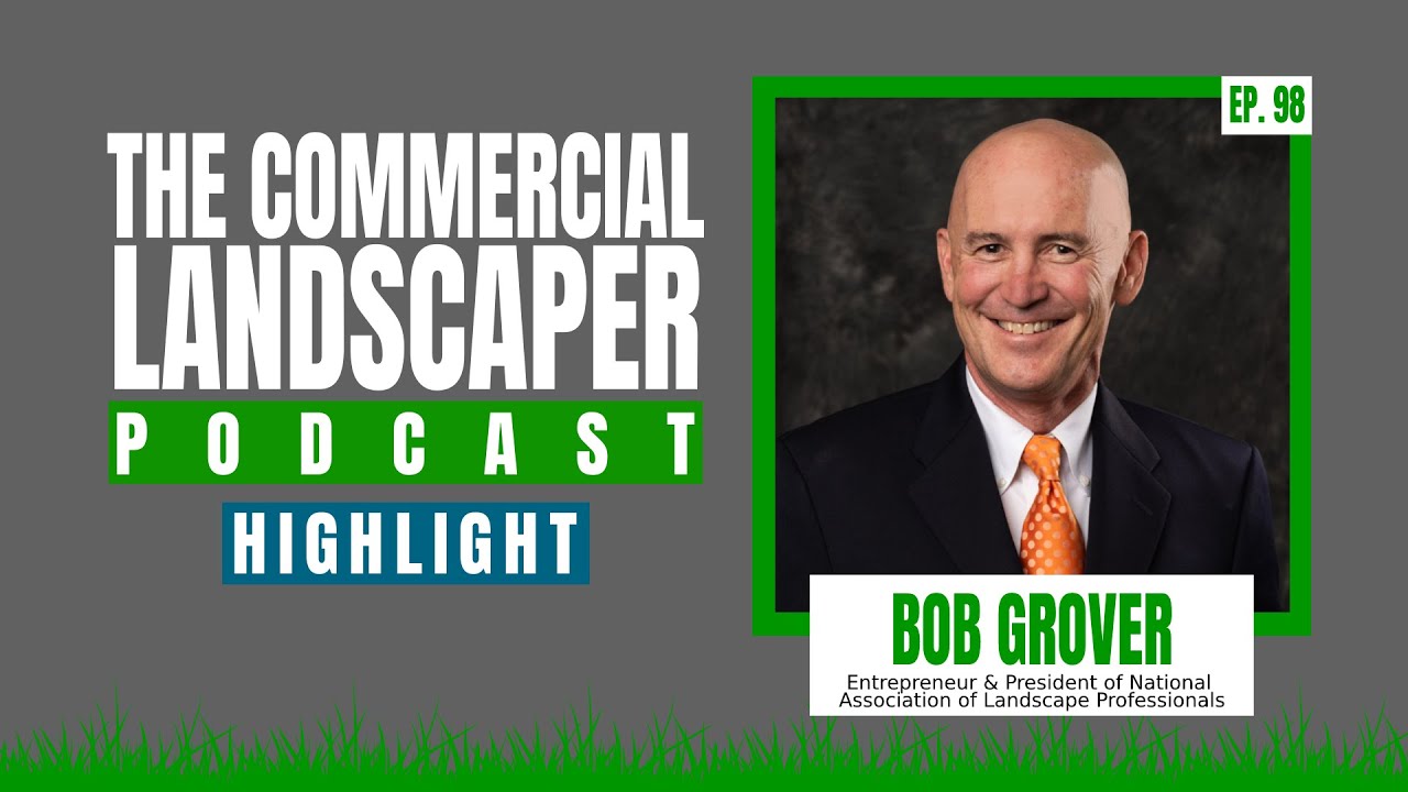 Bob Grover | Snippets from The Commercial Landscaper