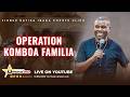 LIVE MTUME MWAMPOSA BULLDOZER AKIONGOZA OPERATION KOMBOA FAMILIA 