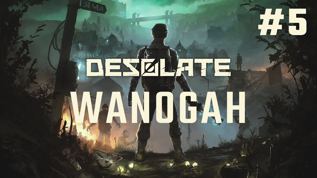 DESOLATE EARLY ACCESS PL #5 - WANOGAH (w/Johnny)