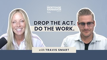 Drop the Act, Do the Work: How Authenticity 10X’d My Success with Travis Smart