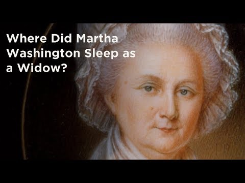Where Did Martha Washington Sleep as a Widow?