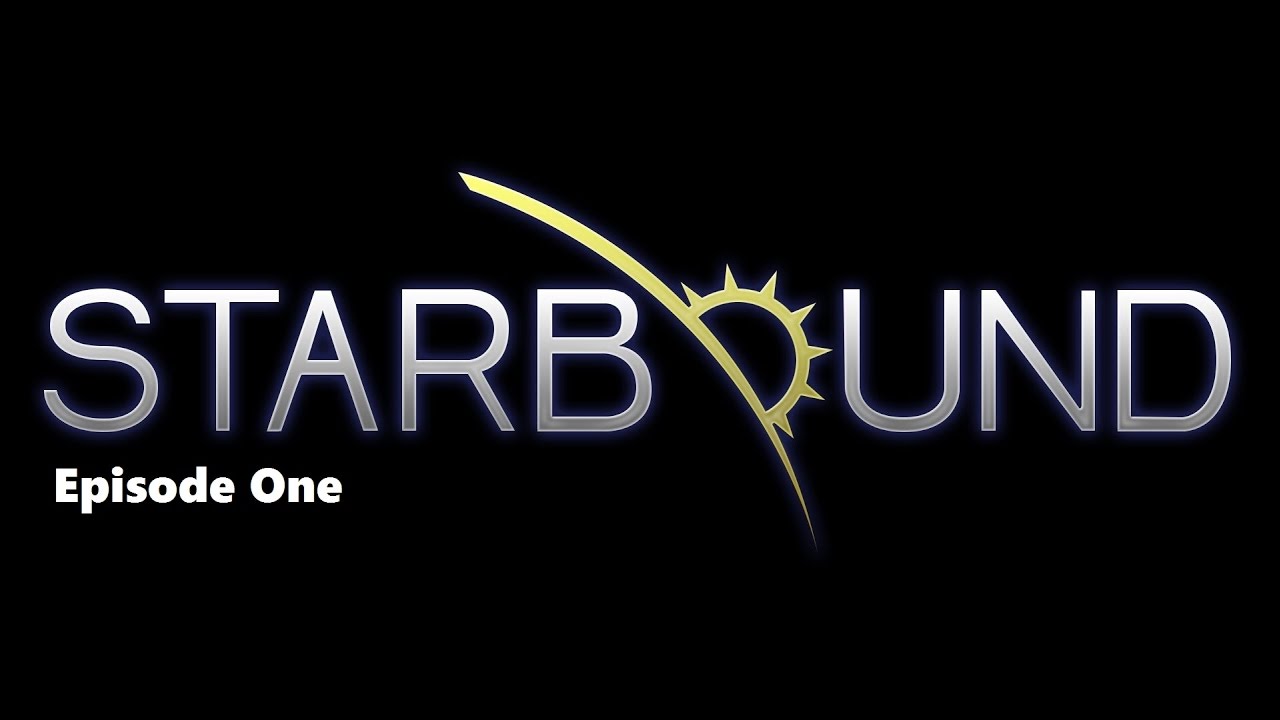 Starbound Episode 1
