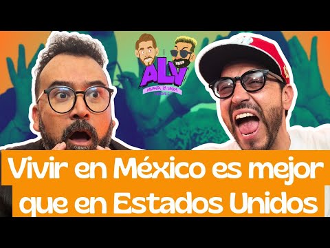 México es SUPERIOR a Estados Unidos en COMIDA, escuelas y MUJERES - ALV