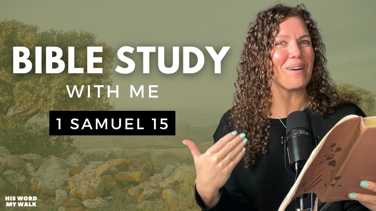 1 Samuel 15 | Did the Lord REGRET Making Saul King? [Bible Study WITH ME]