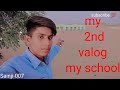 My  sacond valog  my first school  my sacond  sainji007  mukeshkumarsain  valogs 