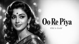 Oo Re Piya (Official Song)| Nostalgic Golden Music | Soulful Vibe 2026 | Saurav