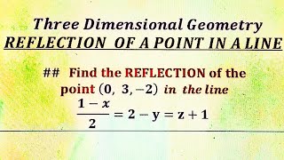 Reflection of a point in a line ~ Three Dimensional Geometry.