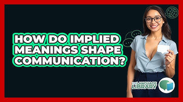 How Do Implied Meanings Shape Communication?