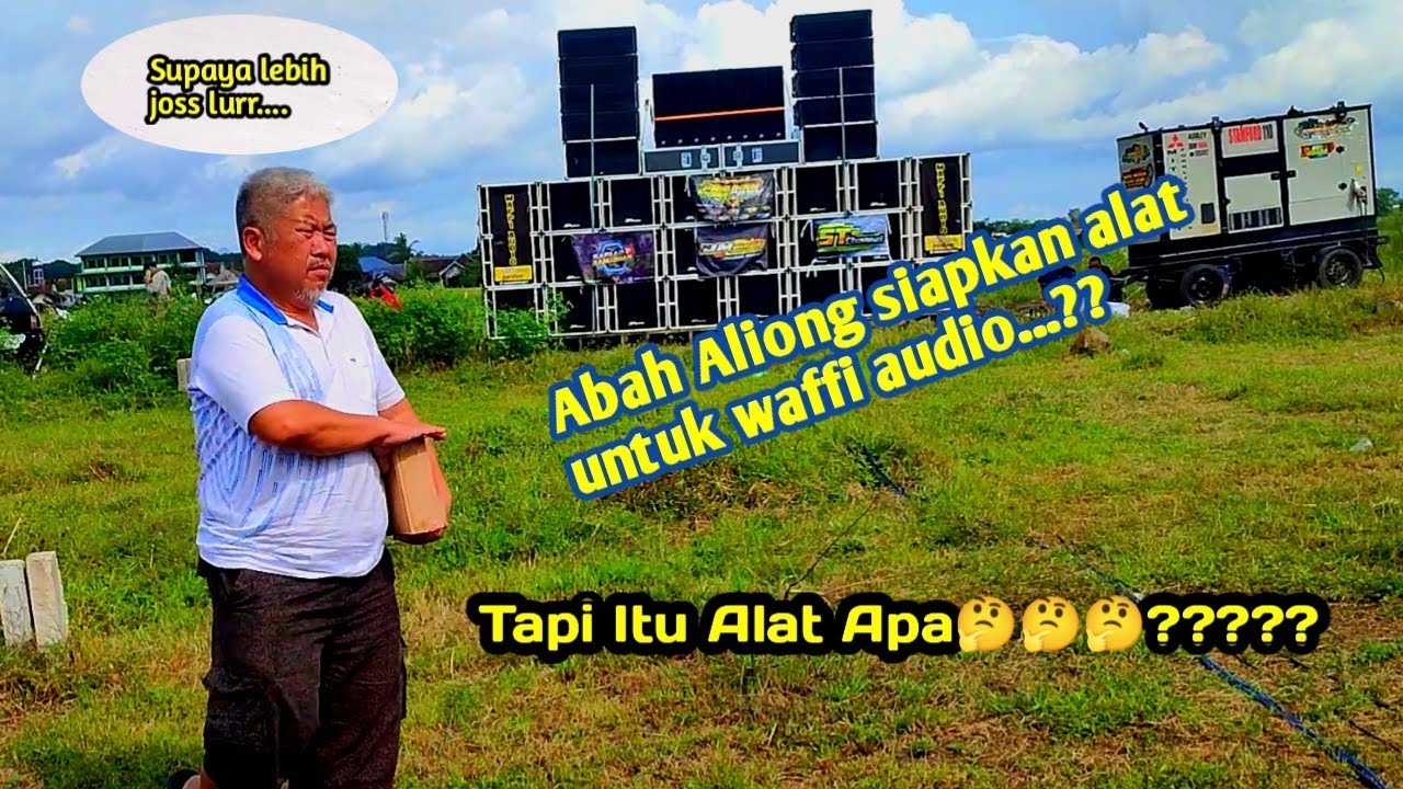 Abah aliong membawakan sesuatu untuk waffi audio spl nya jember supaya suaranya lebih jos lagi