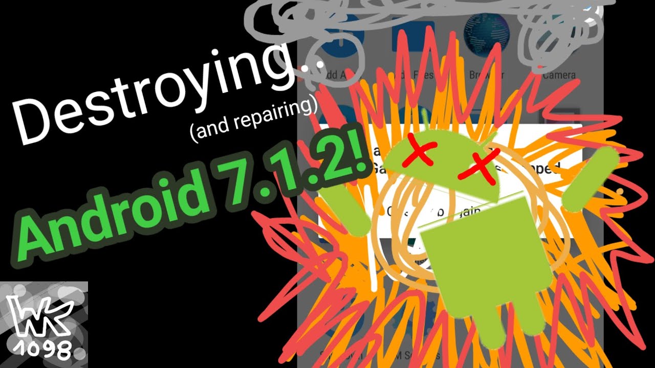 Destroying (and repairing) Android 7.1.2 | WarriorKiller1098 