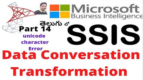 SSIS Part 14 : Data Conversation Transformation || Unicode Character Error Debug