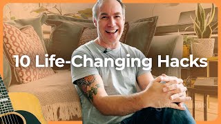 10 Hacks for a Better Life (#3 was my biggest game-changer!)