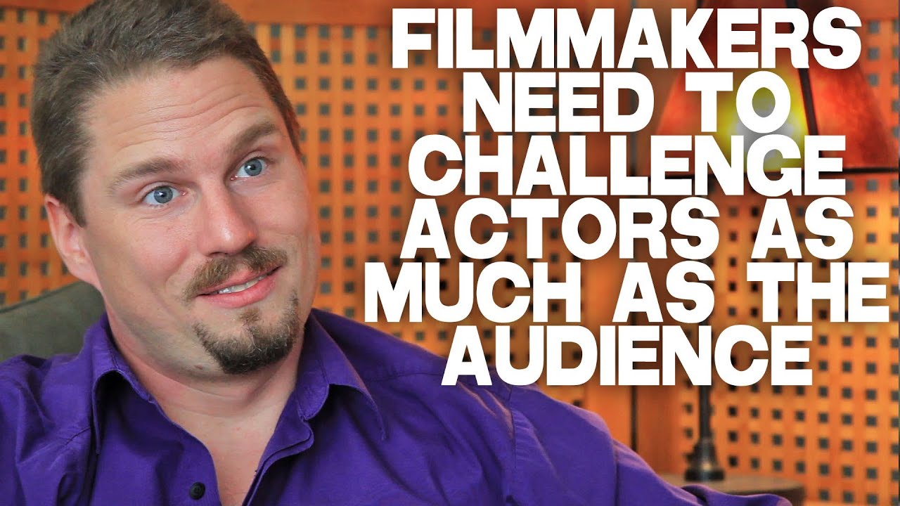 Filmmakers Need To Challenge Actors As Much As The Audience by Tennyson Stead