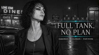 SYRANE – Full Tank, No Plan | Dark Wave • Cold Wave • Post Punk