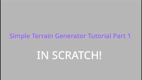 Scratch Simple Terrain Generator Tutorial Part 1