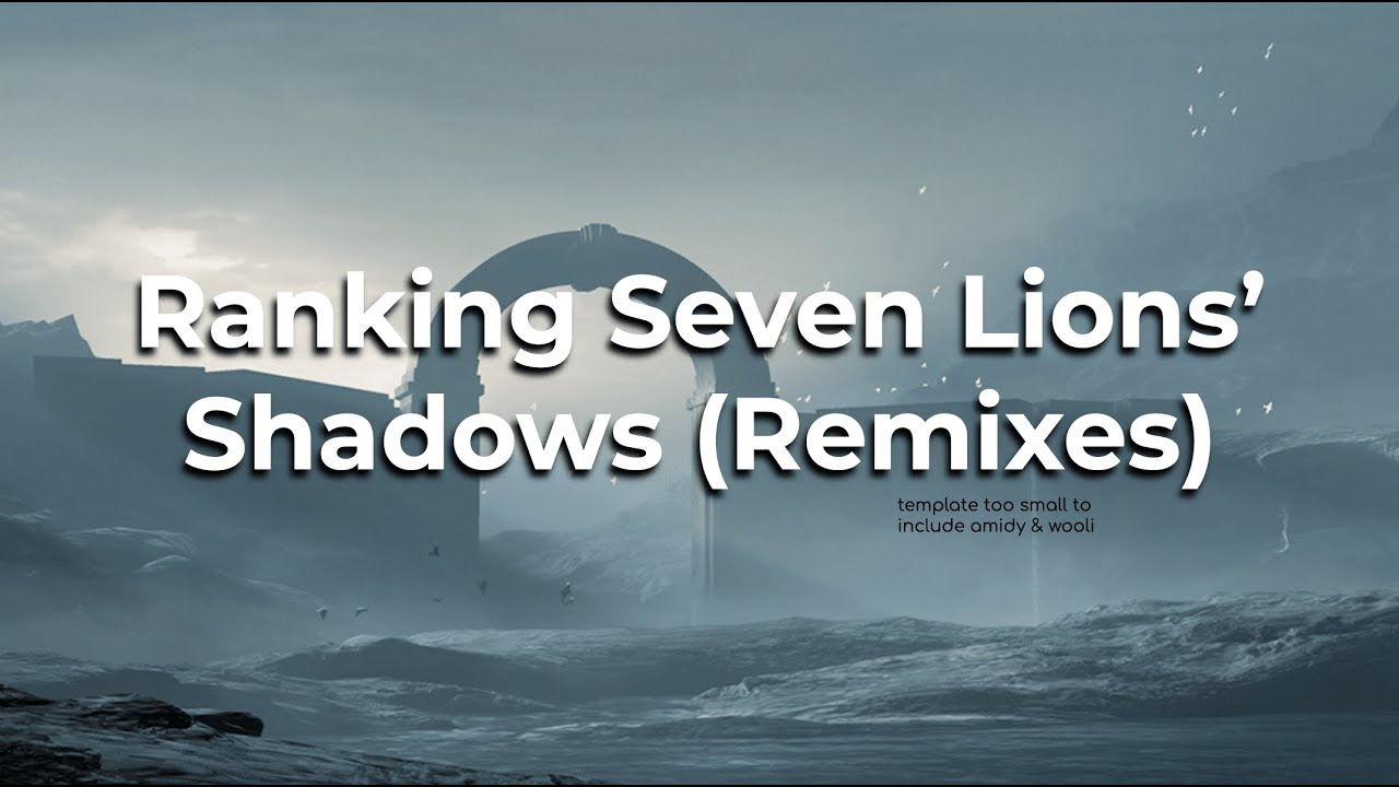 Ranking Seven Lions, Wooli & Amidy's Shadows (Remixes)