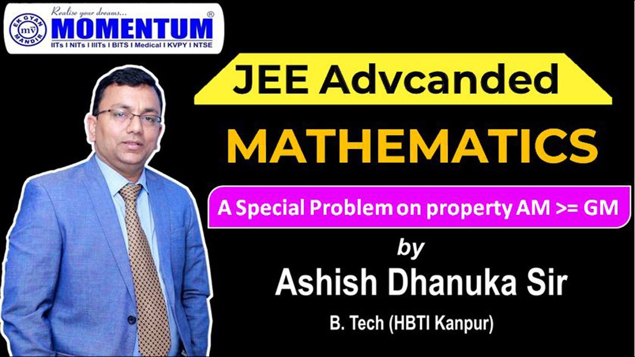 JEE Advanced_A Special Problem on  property AM GM 𝐛𝐲 Ashish Dhanuka Sir 