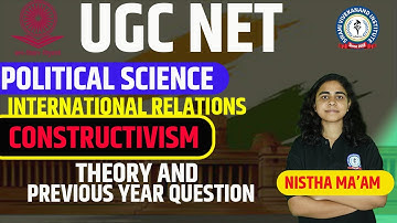 CONSTRUCTIVISM | INTERNATIONAL RELATIONS | POLITICAL SCIENCE | LEC 9 | UGC NET PAPER 2