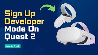 How to Sign Up for Developer Mode Oculus Quest 2