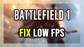 How to FIX Battlefield 1 Low FPS, Lagging & Stuttering!
