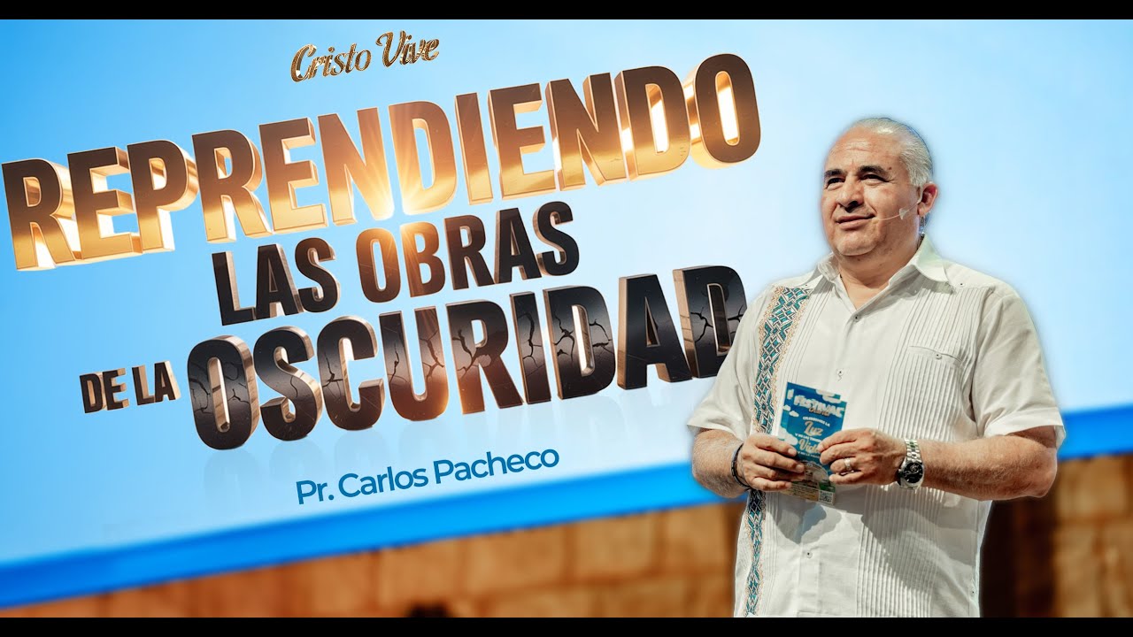 Reprendiendo las obras de la oscuridad |🔥 @Pr.CarlosPachecoOficial  |  Cristo Vive | # 261025