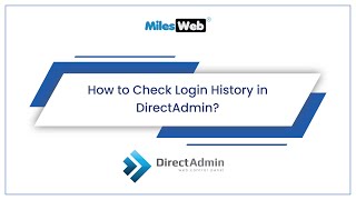 How to Check Login History in DirectAdmin? | MilesWeb