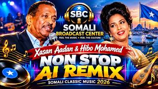 Xasan Aadan & Hibo Mohamed – NON STOP AI REMIX | Somali Classic Music 2026 | SBC