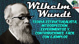 WILHELM WUNDT | FATHER OF PSYCHOLOGY | SUMMARY THEORY WITH EXAMPLES AND EXPERIMENTS FT. @Psico Vlog