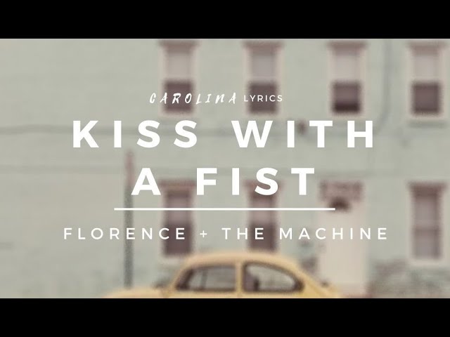 Kiss With A Fist – Florence + The Machine (Lyric Video) - YouTube