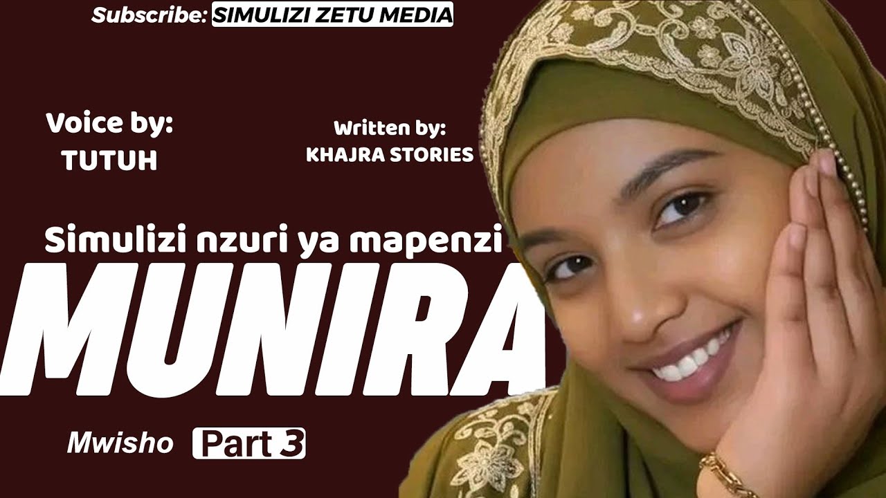 [Mwisho] MUNIRA - Part 3 | Simulizi nzuri ya mapenzi