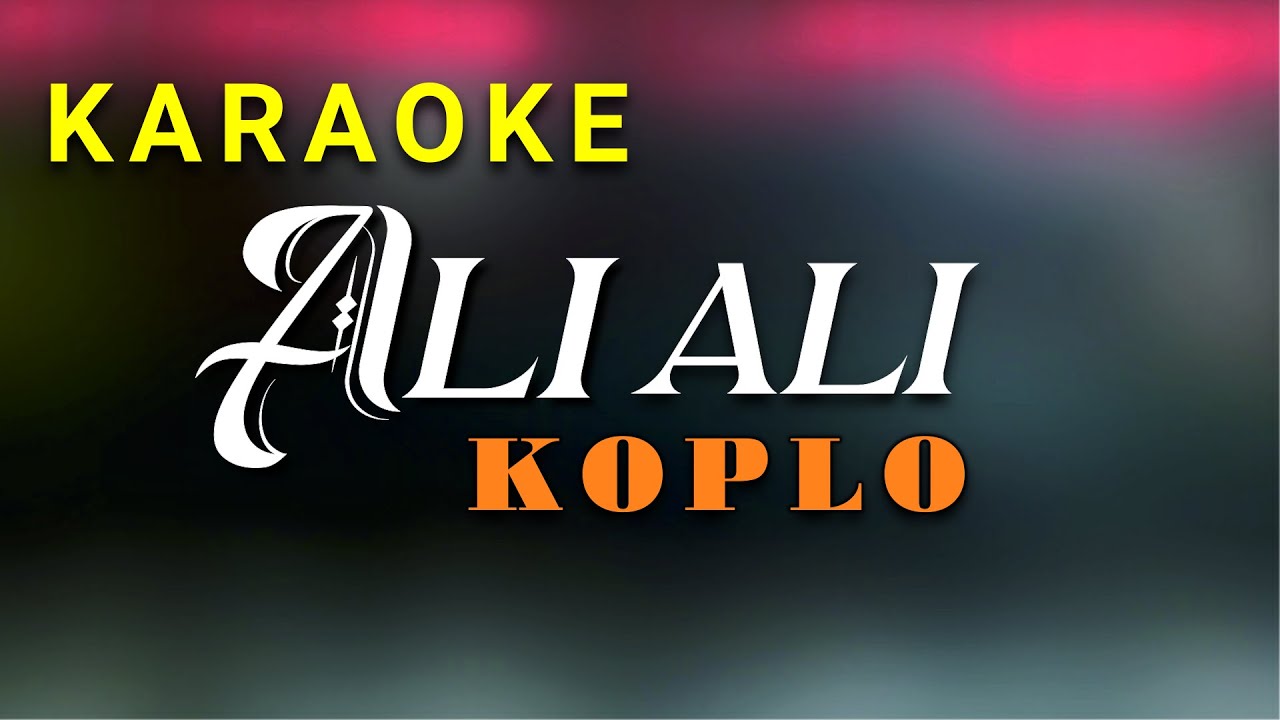 Ali ali Karaoke Koplo