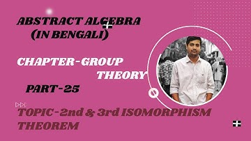 GROUP THEORY,PART-25(IN BENGALI), 2nd & 3rd ISOMORPHISM THEOREM