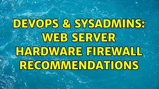 Famous DevOps & SysAdmins: Web server hardware firewall recommendations (2 Solutions!!) Net Worth