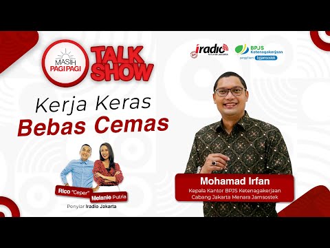 KERJA KERAS BEBAS CEMAS - MOHAMAD IRFAN (Kepala BPJS Ketenagakerjaan Cabang JKT Menara Jamsostek)