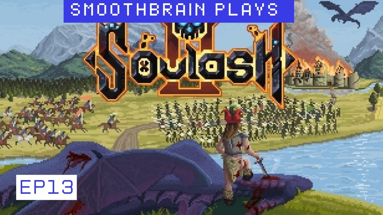 Smoothbrain Plays Soulash 2 Ep13