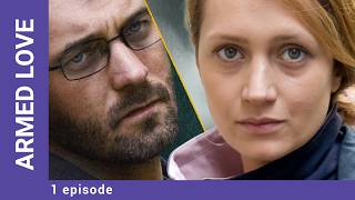 Armed Love. Episode 1. Melodrama. Russian TV Series. Film. English Dubbing