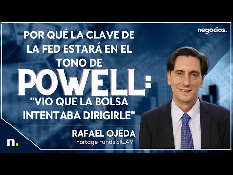 Por qu&eacute; la clave de la Fed estar&aacute; en el tono de Powell: "Vio que la bolsa intentaba dirigirle"