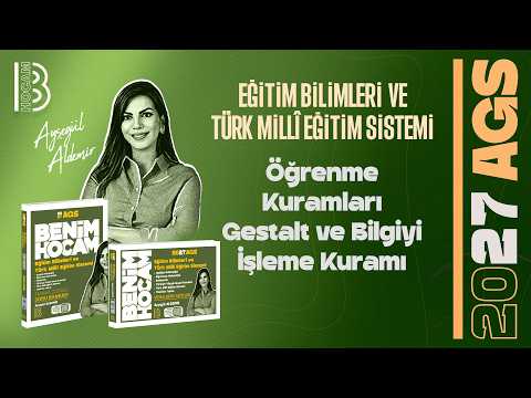 11) AGS -Öğrenme Kuramları -Gestalt ve Bilgiyi İşleme Kuramı -Eğitim Bilimleri -Ayşegül ALDEMİR-2027